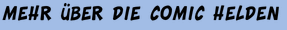 MEHR BER DIE COMIC HELDEN